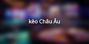 kèo Châu Âu